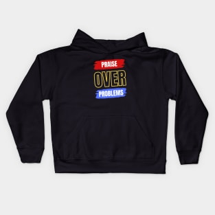 Praise Over Problems Kids Hoodie